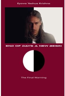 Brave New Books End Of Days A New Begin - Eyowa Yeshua Krishna