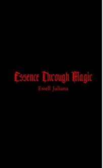 Brave New Books Essence Through Magic - Ewell Juliana