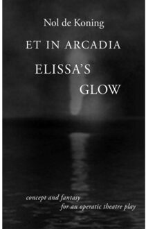Brave New Books Et In Arcadia - Elissa's Glow - Nol De Koning