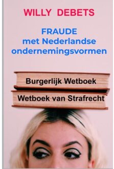 Brave New Books Fraude Met Nederlandse Ondernemingsvormen - Willy Debets