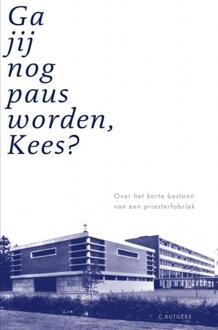 Brave New Books Ga Jij Nog Paus Worden, Kees? - C. Rutgers