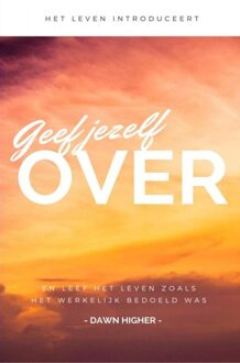 Brave New Books Geef jezelf over - eBook Dawn Higher (9402166033)