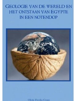 Brave New Books Geologie Van De Wereld En Het Ontstaan Van Egypte In Een Notendop - Olette Freriks