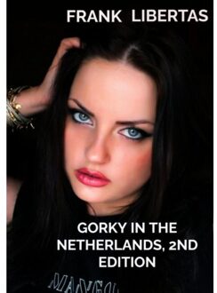 Brave New Books Gorky In The Netherlands, 2nd Edition - Frank Libertas