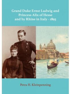 Brave New Books Grand Duke Ernst Ludwig and Princess Alix of Hesse and by Rhine in Italy - 1893 - Boek Petra H. Kleinpenning (9402157492)