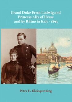 Brave New Books Grand Duke Ernst Ludwig and Princess Alix of Hesse and by Rhine in Italy - 1893 - eBook Petra H. Kleinpenning (9402159037)