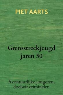 Brave New Books Grensstreekjeugd Jaren 50 - Piet Aarts