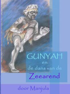 Brave New Books Gunyah en de dans van de Zeearend - eBook Manjula Goedhart (9402137629)