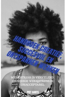 Brave New Books Handboek Creatief, Succesvol En Ontspannen Werken - Piet Aarts