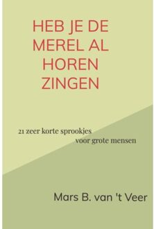 Brave New Books Heb Je De Merel Al Horen Zingen - Mars B. Van 't Veer