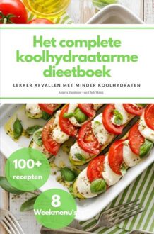 Brave New Books Het complete koolhydraatarme dieetboek - Angela Zamboni - ebook