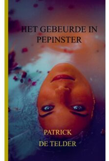 Brave New Books Het Gebeurde In Pepinster - Patrick De Telder