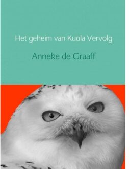 Brave New Books Het geheim van Kuola - Boek Anneke de Graaff (9402149023)