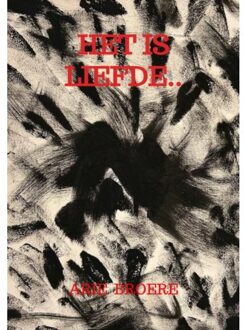 Brave New Books Het Is Liefde.. - Arie Broere