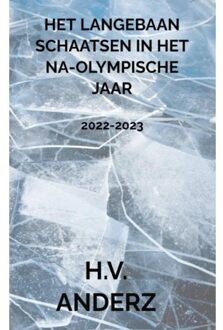 Brave New Books Het Langebaan Schaatsen In Het Na-Olympische Jaar - H.V. Anderz