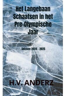 Brave New Books Het Langebaan Schaatsen In Het Pre-Olympische Jaar - H.V. Anderz