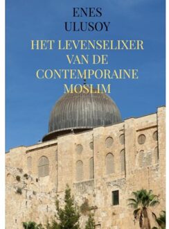Brave New Books Het Levenselixer Van De Contemporaine Moslim - Enes Ulusoy
