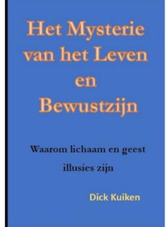 Brave New Books Het Mysterie Van Het Leven En Het Bewustzijn - Dick Kuiken