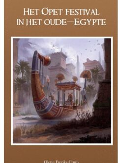 Brave New Books Het Opet Festival In Het Oude-Egypte - Olette Freriks