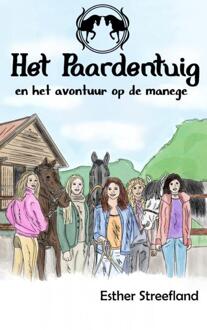 Brave New Books Het Paardentuig En Het Avontuur Op De Manege - Esther Streefland