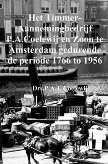 Brave New Books Het Timmer-Aannemingbedrijf P.A.Coelewij en Zoon te Amsterdam gedurende de periode 1766 tot 1956