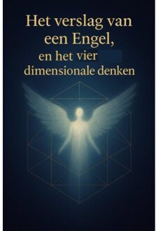 Brave New Books Het Verslag Van Een Engel, En Het Vier Dimensionale Denken - Joannes Wyckmans
