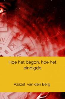 Brave New Books Hoe Het Begon, Hoe Het Eindigde - Azazel Van den Berg