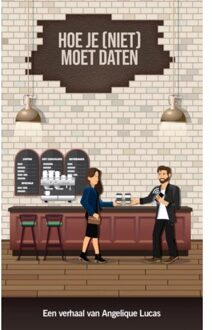 Brave New Books Hoe Je (Niet) Moet Daten - Angelique Lucas
