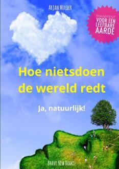 Brave New Books Hoe nietsdoen de wereld redt