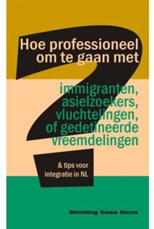 Brave New Books Hoe professioneel om te gaan met immigranten, asielzoekers, vluchtelingen, of gedetineerde vreemdelingen - Boek Stichting Stichting Casa Mena