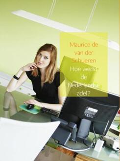 Brave New Books Hoe werkt de Nederlandse adel? - eBook Maurice de van der Schueren (9402149236)