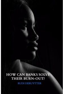Brave New Books How Can Banks Solve Their Burn-Out? - Rudi Deruytter