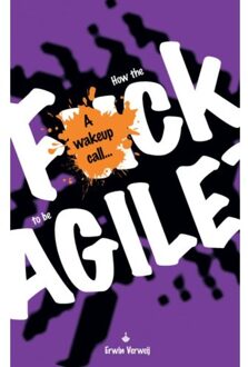 Brave New Books How The Fuck To Be Agile? - Erwin Verweij