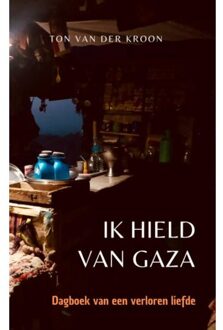 Brave New Books Ik Hield Van Gaza - Ton van der Kroon