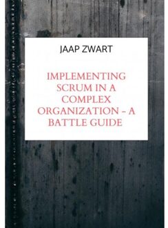 Brave New Books Implementing Scrum In A Complex Organization - A Battle Guide - Jaap Zwart