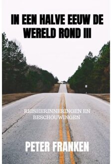 Brave New Books In Een Halve Eeuw De Wereld Rond Iii - Peter Franken