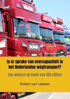 Brave New Books Is er sprake van overcapaciteit in het Nederlandse wegtransport?