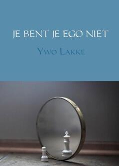 Brave New Books JE BENT JE EGO NIET - Boek Ywo Lakke (9402173226)