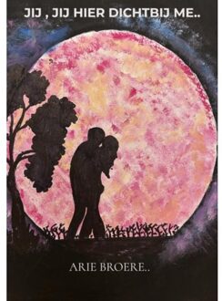 Brave New Books Jij Hier Dichtbij Me.. - Arie Broere