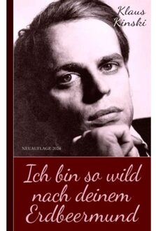 Brave New Books Klaus Kinski: Ich Bin So Wild Nach Deinem Erdbeermund (Unzensierte Originalfassung) - Klaus Kinski