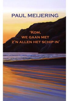 Brave New Books Kom, We Gaan Met Z'n Allen Het Schip In - Paul Meijering Paul Meijering