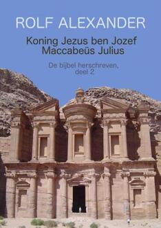 Brave New Books Koning Jezus ben Jozef Maccabeüs Julius - Boek Rolf Alexander (9402174230)
