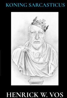 Brave New Books Koning Sarcasticus - Henrick W. Vos - ebook
