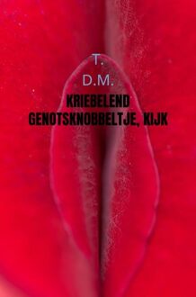 Brave New Books Kriebelend genotsknobbeltje, Kijk naar me - t. D.M. - ebook