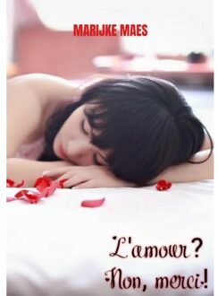 Brave New Books L'Amour? Non, Merci! - Marijke Maes