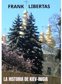 Brave New Books La Historia De Kiev-Rusia - Frank Libertas