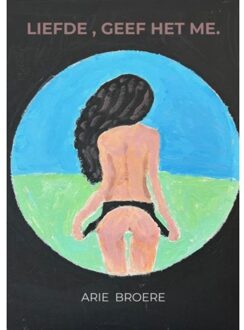 Brave New Books Liefde , Geef Het Me. - Arie Broere