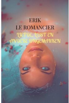 Brave New Books Liefde, Lust En Andere Ongemakken - Erik Le Romancier