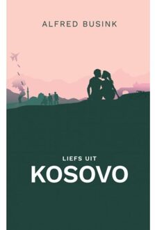 Brave New Books Liefs Uit Kosovo - Alfred Busink