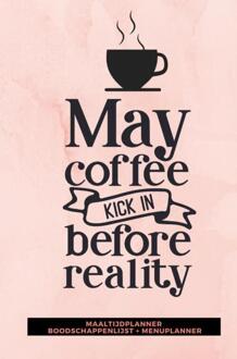 Brave New Books Maaltijdplanner 'May coffee kick in before reality ' - (ISBN:9789464482447)